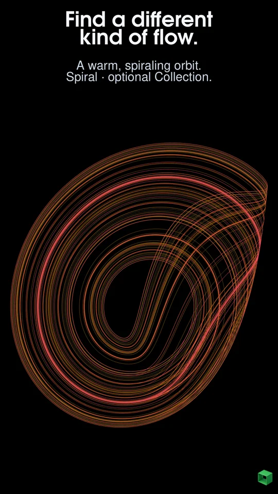 Find a different kind of flow. Spiral from the optional Chaos Collection.